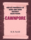 United Provinces of Agra and Oudh District Gazetteers: Cawnpore Vol. XVI - Gyan Books