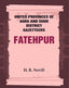 United Provinces of Agra and Oudh District Gazetteers: Fatehpur Vol. XXI - Gyan Books
