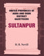 United Provinces of Agra and Oudh District Gazetteers: Sultanpur Vol. XLVIII - Gyan Books