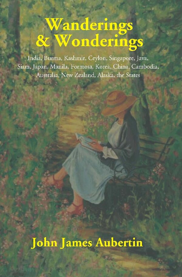Wanderings & Wonderings: India, Burma, Kashmir, Ceylon, Singapore, Java, Siam, Japan, Manila, Formosa, - Gyan Books Main Image