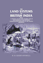 The Land Systems Of British India: Being A Manual Of The Land-Tenures And Of The Systems Of Land-Revenue - Gyan Books