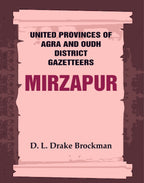 United Provinces of Agra and Oudh District Gazetteers: Mirzapur Vol. XXXVI - Gyan Books