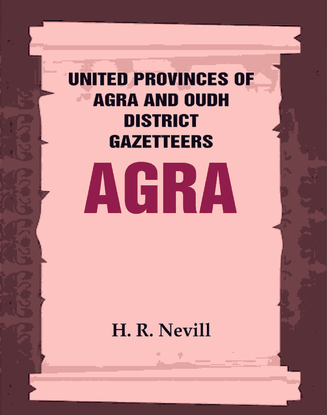 United Provinces of Agra and Oudh District Gazetteers: Agra Vol. I - Gyan Books Main Image