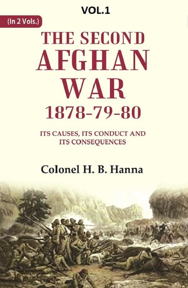 The Second Afghan War, 1878-79-80: Its Causes, its Conduct and its Consequences 1st - Gyan Books Hover Image