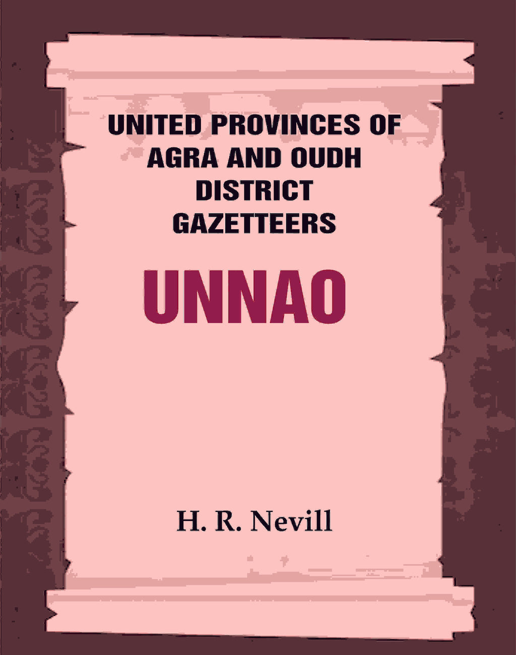 United Provinces of Agra and Oudh District Gazetteers: Unnao Vol. XLIX - Gyan Books