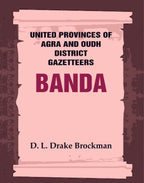 United Provinces of Agra and Oudh District Gazetteers: Banda Vol. VIII - Gyan Books