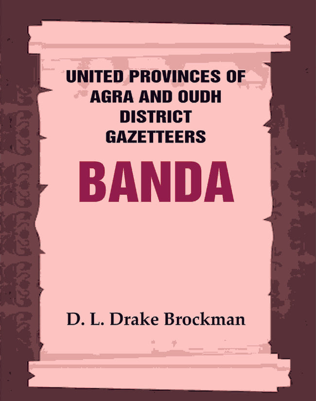 United Provinces of Agra and Oudh District Gazetteers: Banda Vol. VIII - Gyan Books Main Image