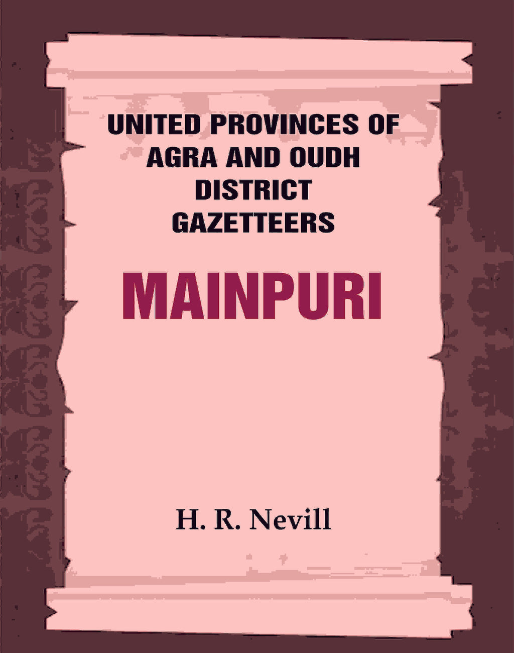 United Provinces of Agra and Oudh District Gazetteers: Mainpuri Vol. XXXIV - Gyan Books