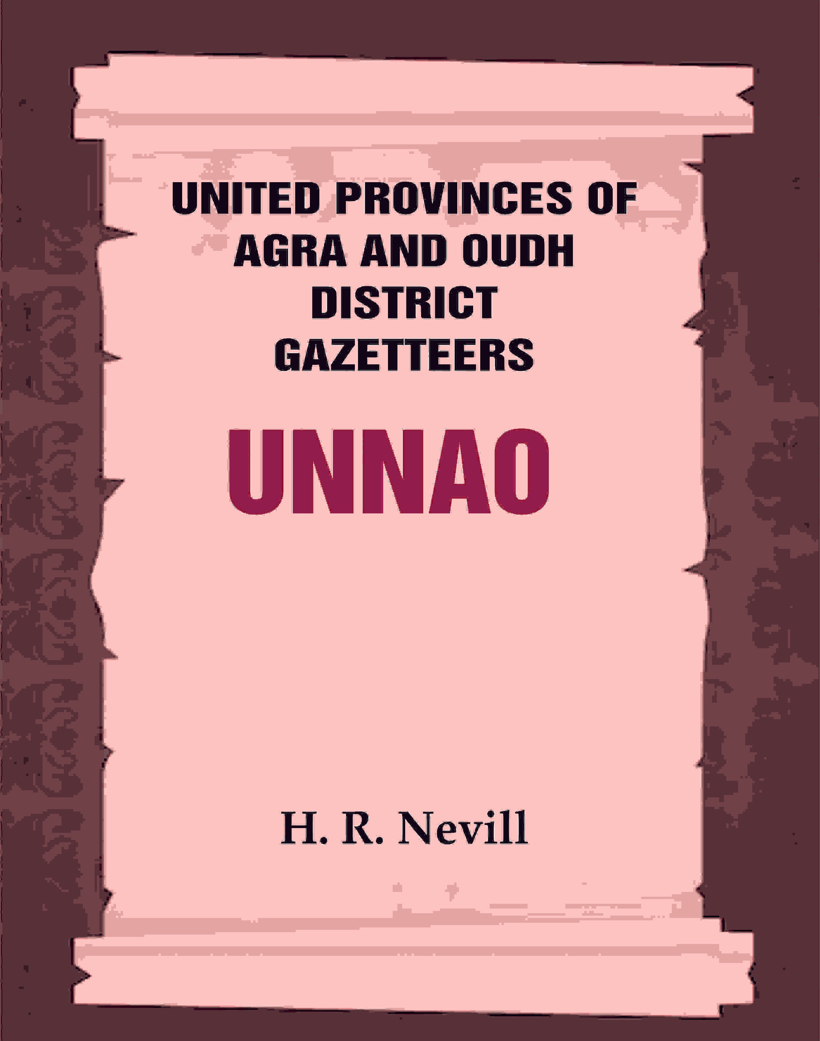 United Provinces of Agra and Oudh District Gazetteers: Unnao Vol. XLIX - Gyan Books
