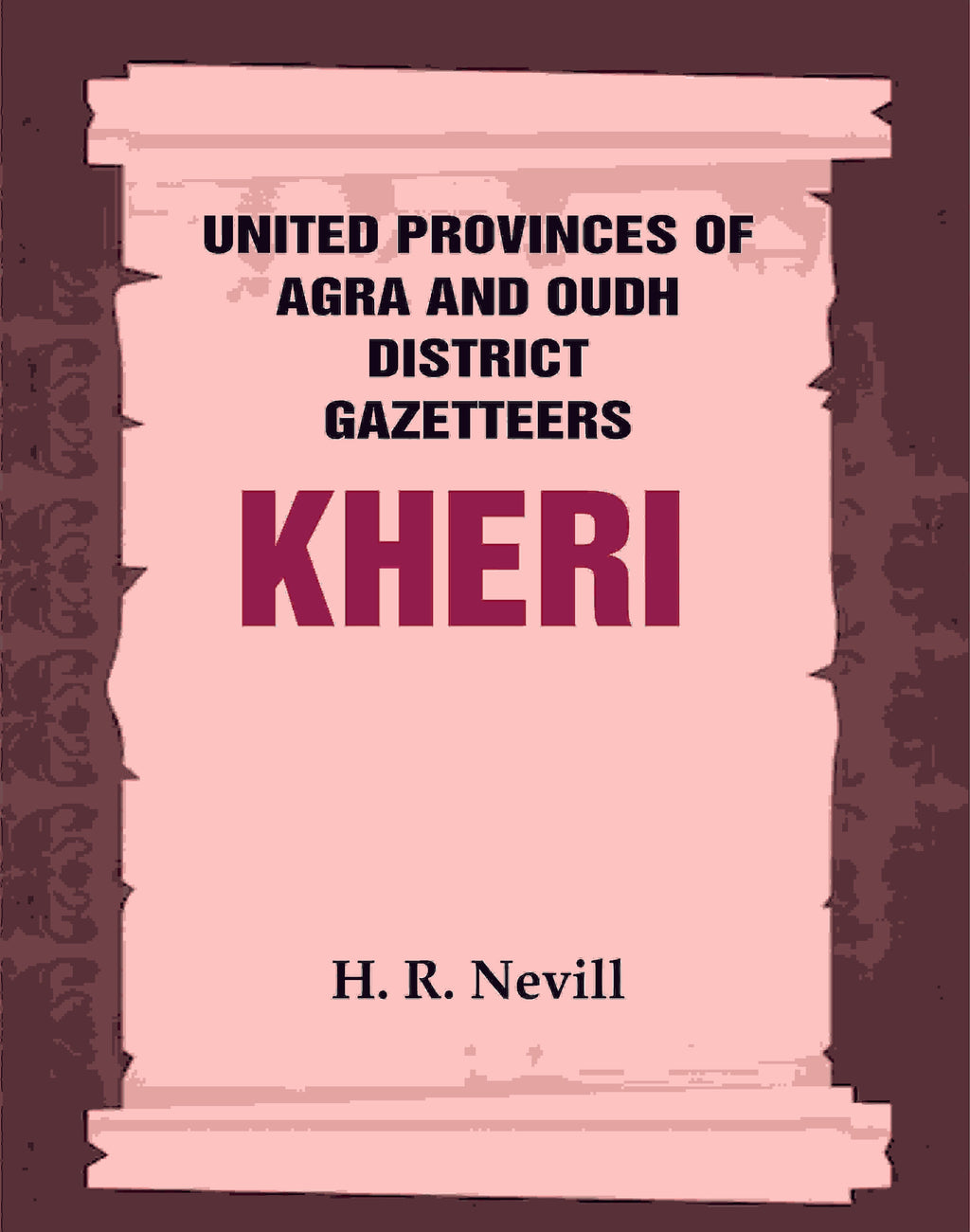 United Provinces of Agra and Oudh District Gazetteers: Kheri Vol. XXXII - Gyan Books