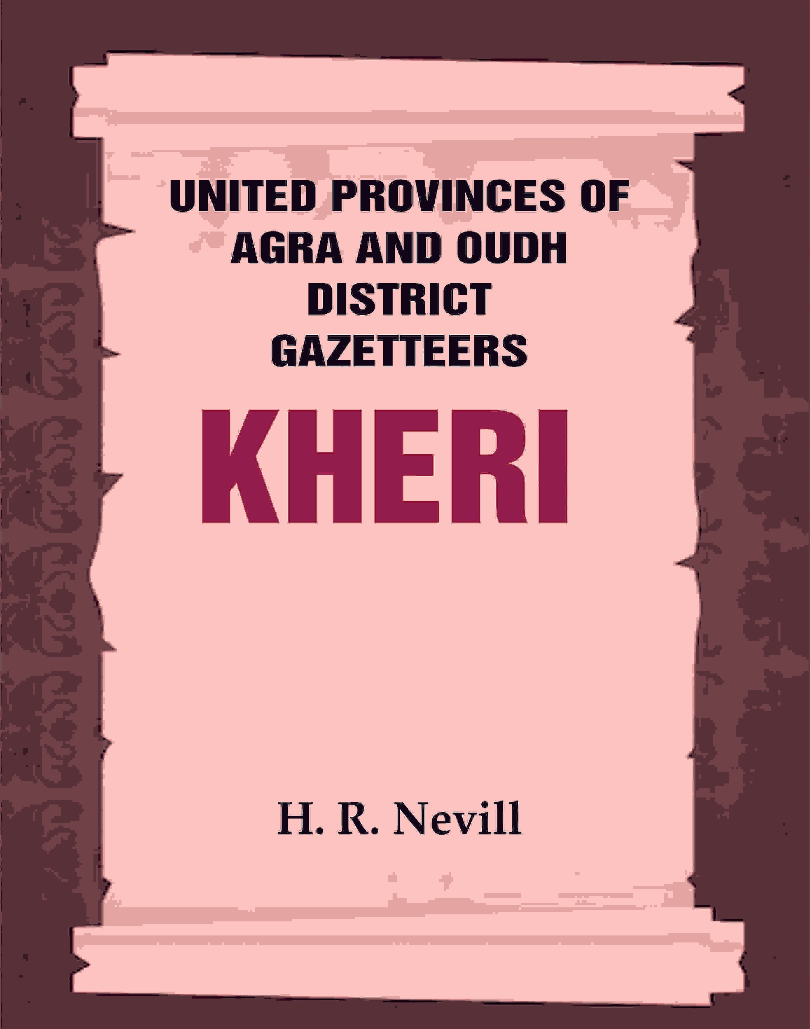 United Provinces of Agra and Oudh District Gazetteers: Kheri Vol. XXXII - Gyan Books
