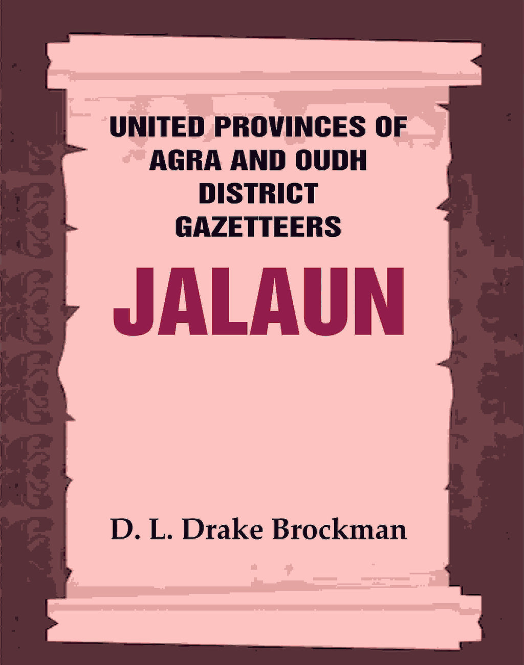 United Provinces of Agra and Oudh District Gazetteers: Jalaun Vol. XXIX - Gyan Books