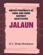 United Provinces of Agra and Oudh District Gazetteers: Jalaun Vol. XXIX - Gyan Books