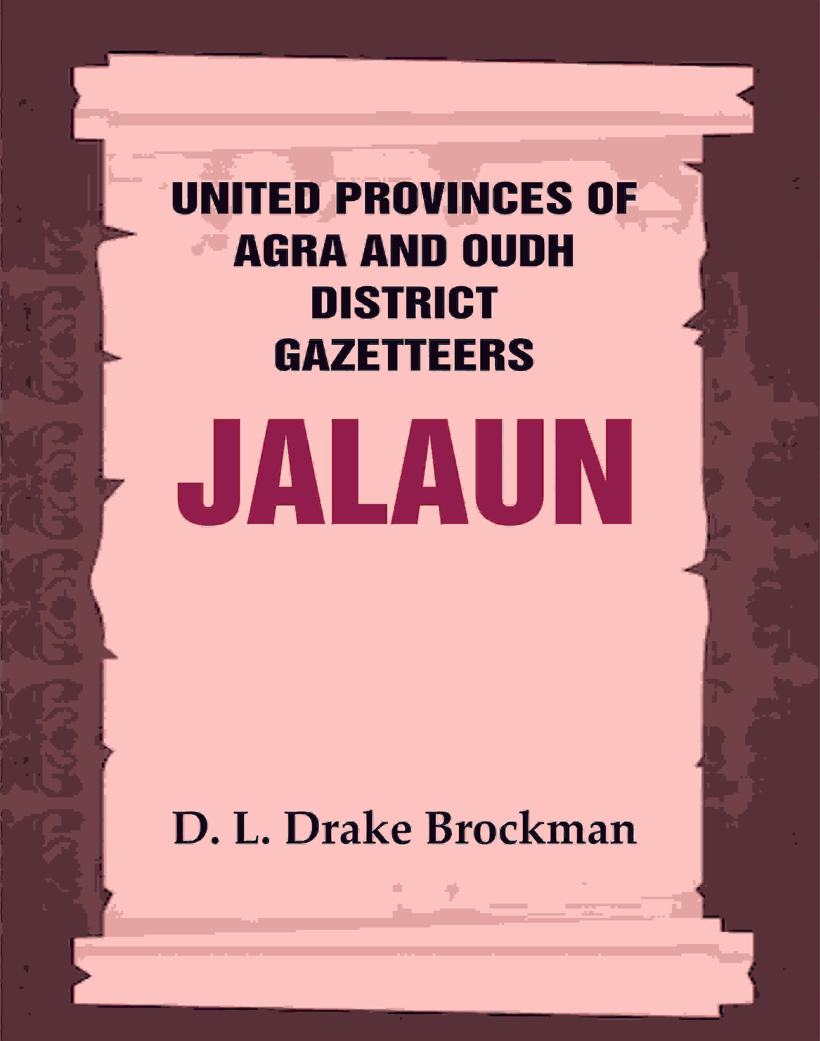 United Provinces of Agra and Oudh District Gazetteers: Jalaun Vol. XXIX - Gyan Books