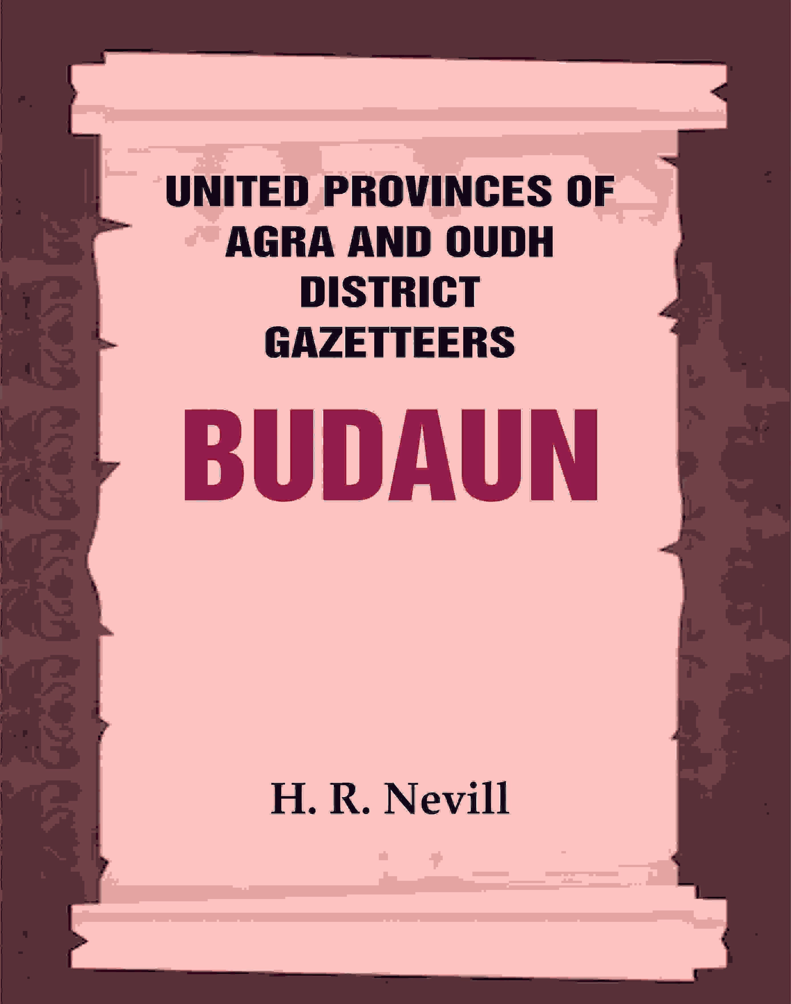 United Provinces of Agra and Oudh District Gazetteers: Budaun Vol. XIV - Gyan Books