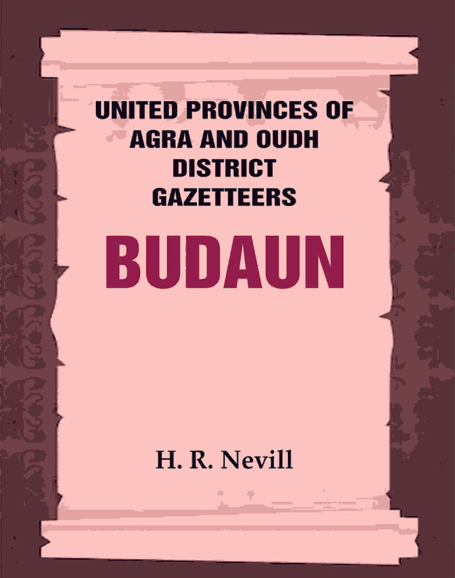 United Provinces of Agra and Oudh District Gazetteers: Budaun Vol. XIV - Gyan Books Hover Image