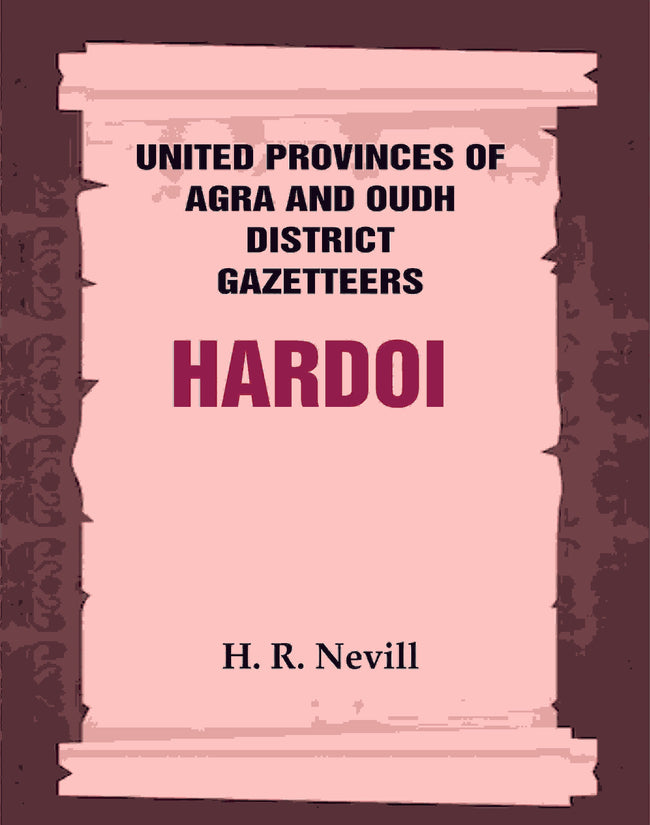 United Provinces of Agra and Oudh District Gazetteers: Hardoi Vol. XXVIII - Gyan Books Main Image