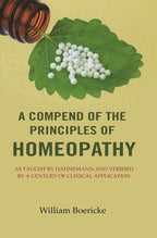 A Compend of the Principles of Homeopathy: As Taught by Hahnemann and Verified by a Century of Clinical Application - Gyan Books