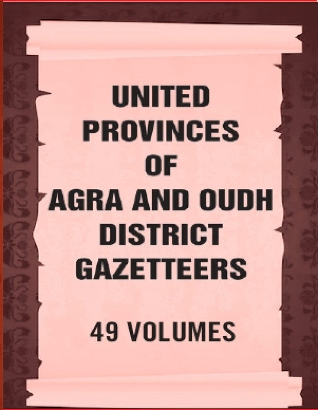 United Provinces of Agra and Oudh District Gazetteers 49 Vols. Set - Gyan Books Hover Image