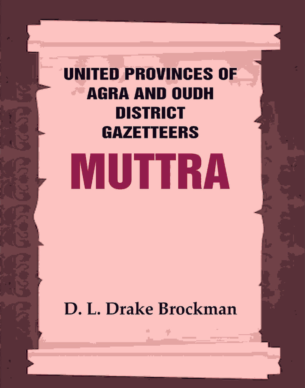 United Provinces of Agra and Oudh District Gazetteers: Muttra Vol. XXXVIII - Gyan Books