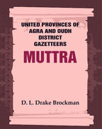United Provinces of Agra and Oudh District Gazetteers: Muttra Vol. XXXVIII - Gyan Books