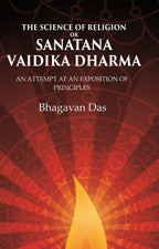 The Science of Religion or Sanatana Vaidika Dharma: An Attempt at an Exposition of Principles - Gyan Books