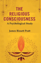 The Religious Consciousness: A Psychological Study - Gyan Books