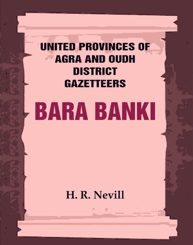 United Provinces of Agra and Oudh District Gazetteers: Bara Banki Vol. IX - Gyan Books Main Image
