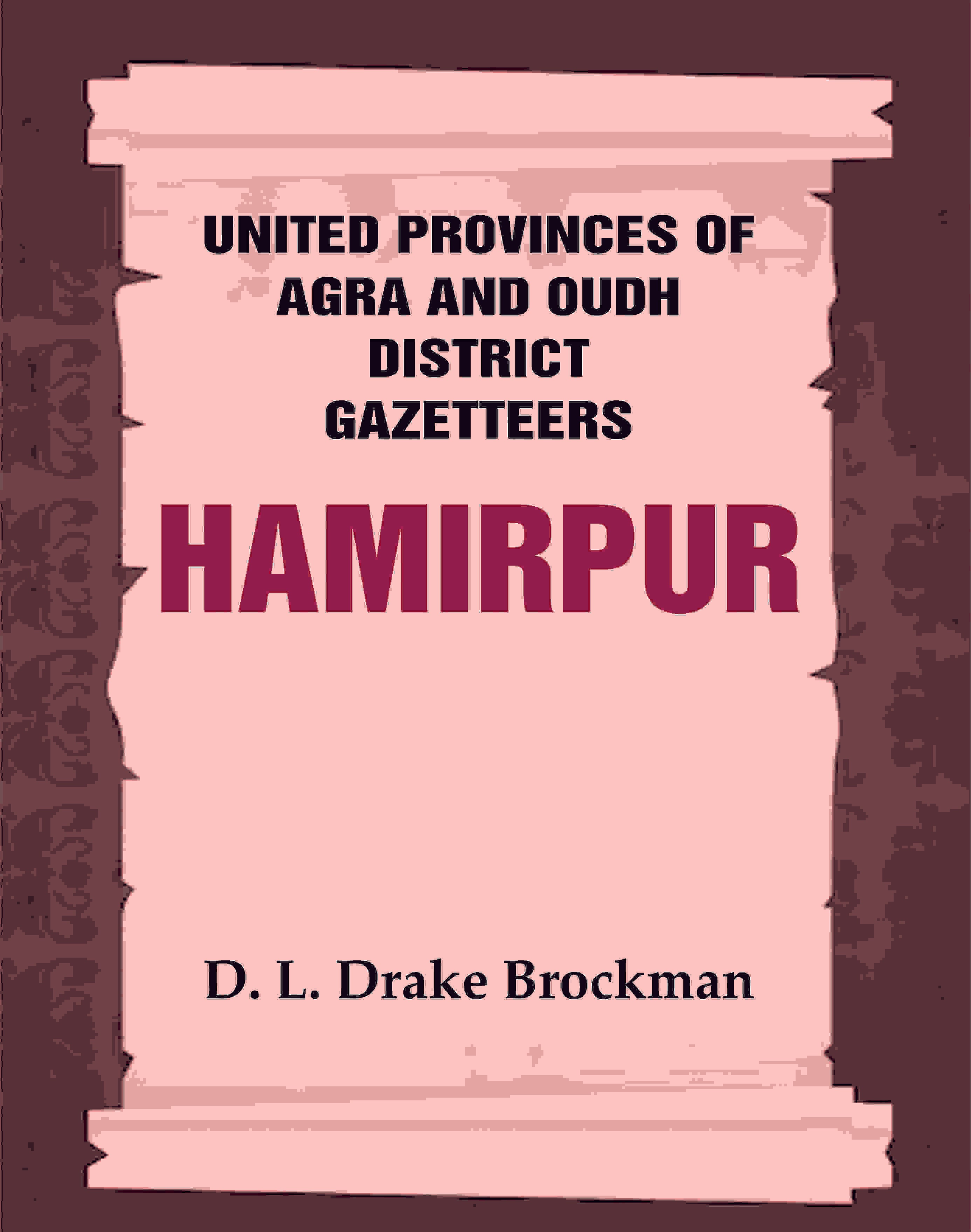 United Provinces of Agra and Oudh District Gazetteers: Hamirpur Vol. XXVII - Gyan Books