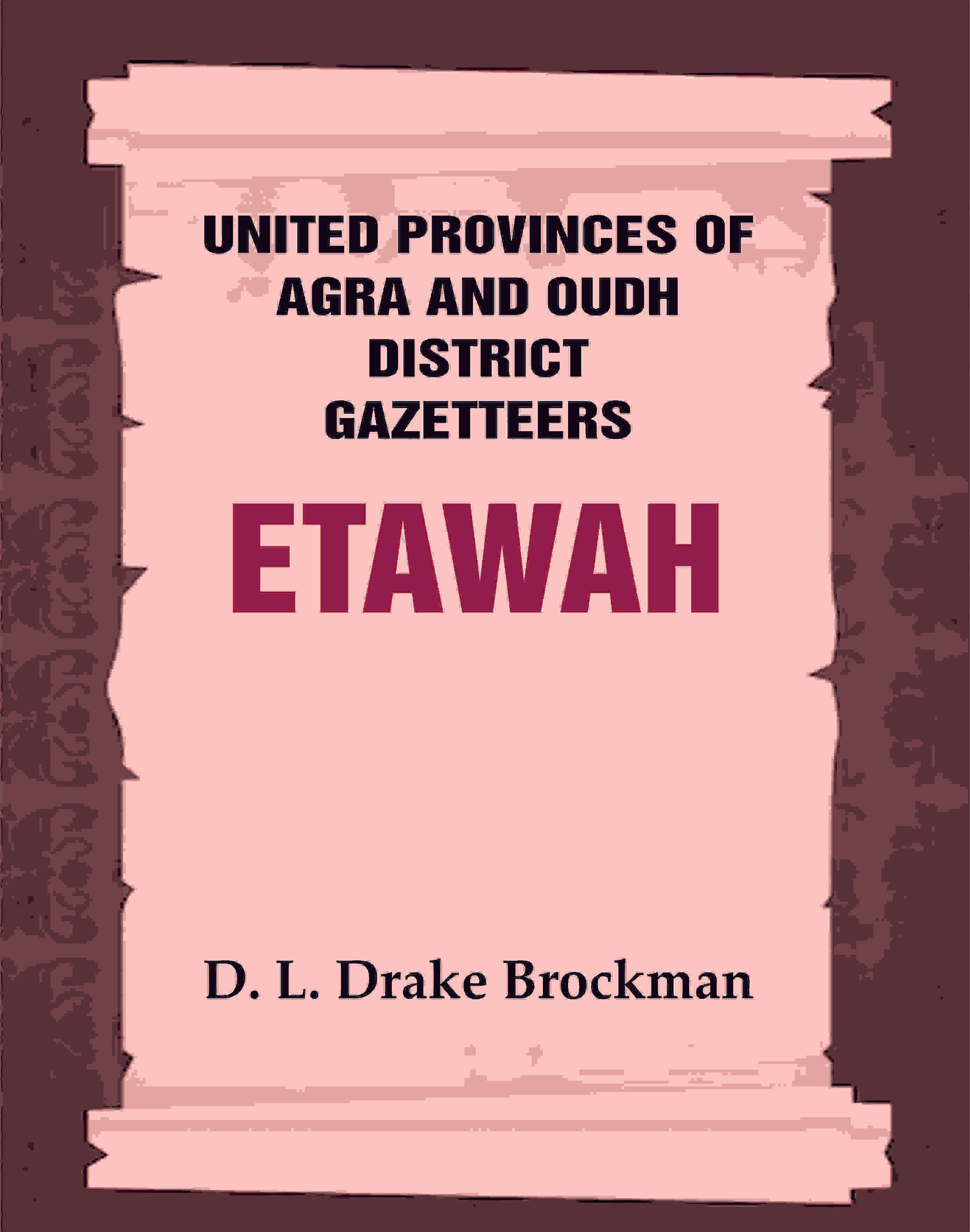United Provinces of Agra and Oudh District Gazetteers: Etawah Vol. XIX - Gyan Books