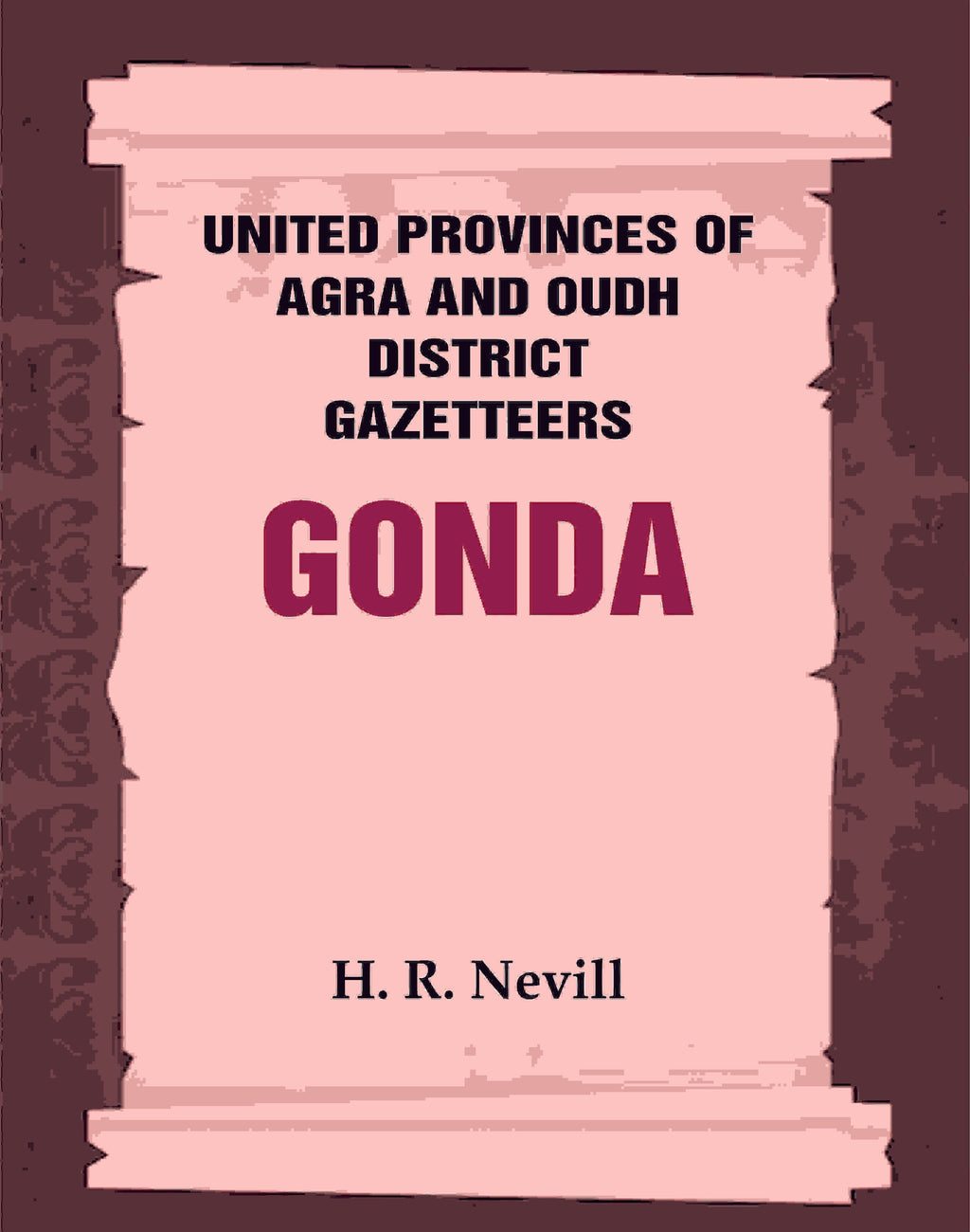 United Provinces of Agra and Oudh District Gazetteers: Gonda Vol. XXV - Gyan Books