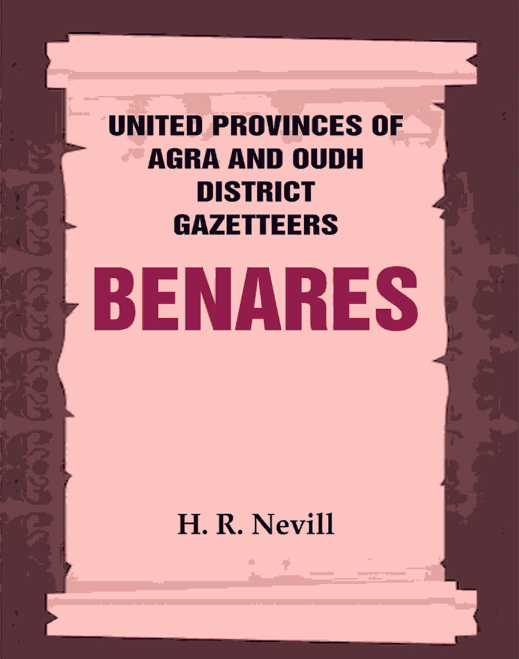 United Provinces of Agra and Oudh District Gazetteers: Benares Vol. XII - Gyan Books