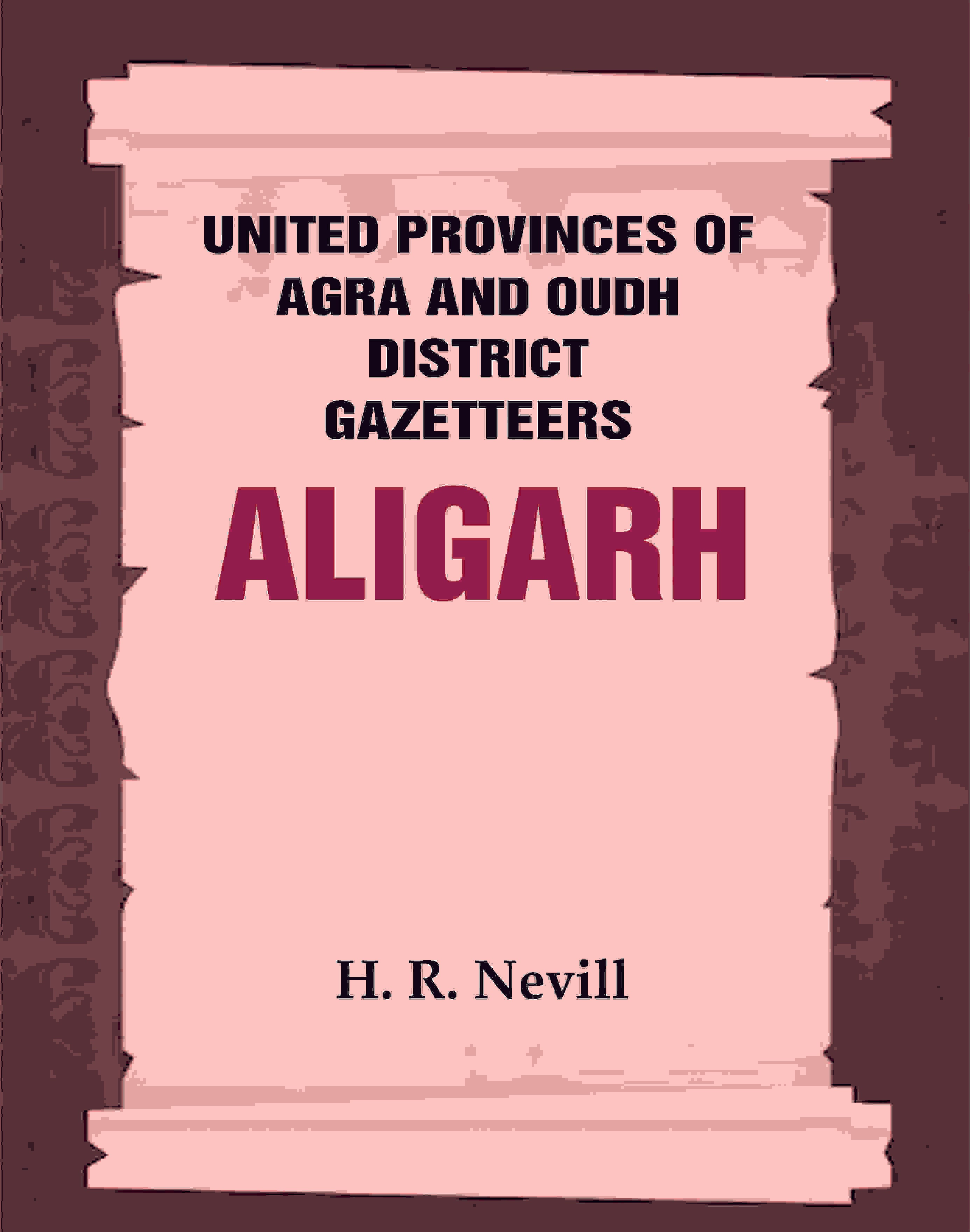 United Provinces of Agra and Oudh District Gazetteers: Aligarh Vol. II - Gyan Books