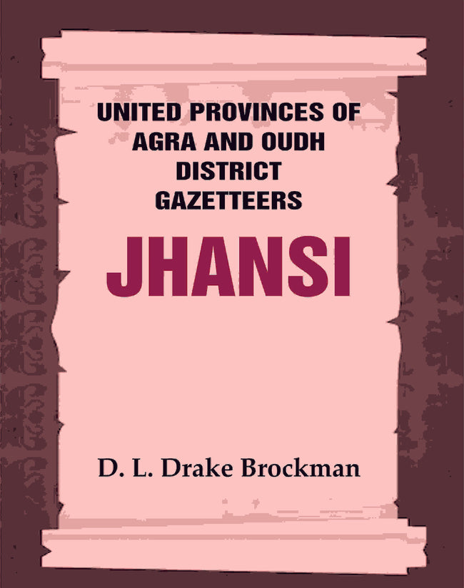 United Provinces of Agra and Oudh District Gazetteers: Jhansi Vol. XXXI - Gyan Books Hover Image