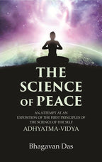 The Science of Peace: An Attempt at an Exposition of the first Principles of the Science of the Self, Adhyatma-Vidya - Gyan Books