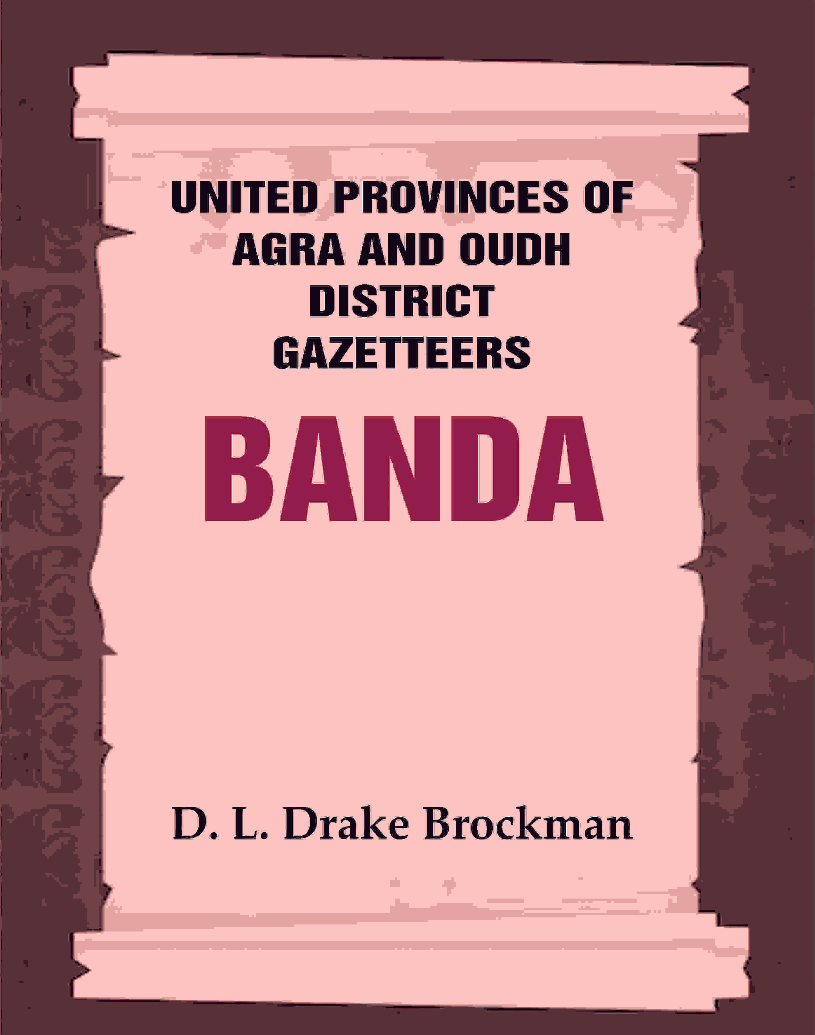 United Provinces of Agra and Oudh District Gazetteers: Banda Vol. VIII - Gyan Books