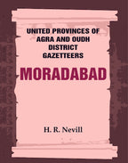 United Provinces of Agra and Oudh District Gazetteers: Moradabad Vol. XXXVII - Gyan Books