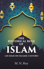 The Historical Role of Islam: (An Essay on Islamic Culture) - Gyan Books