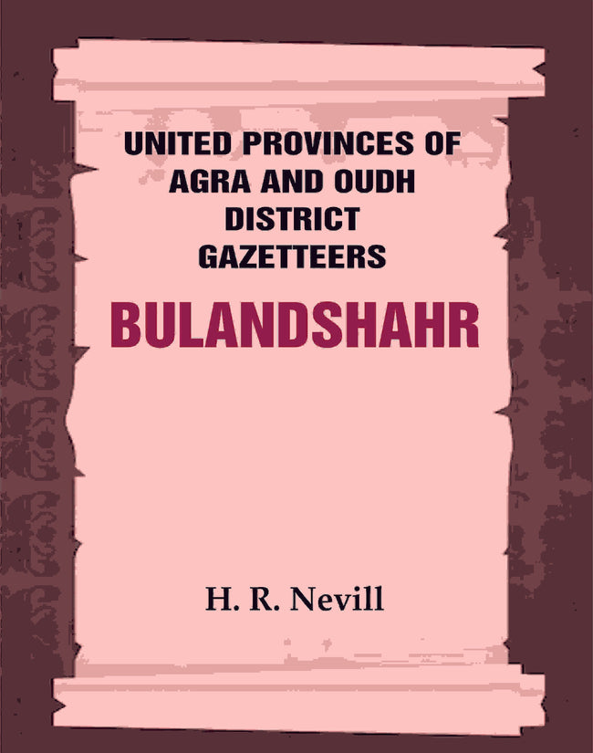 United Provinces of Agra and Oudh District Gazetteers: Bulandshahr Vol. XV - Gyan Books Main Image