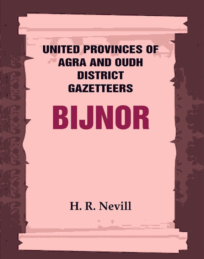 United Provinces of Agra and Oudh District Gazetteers: Bijnor Vol. XIII - Gyan Books Hover Image