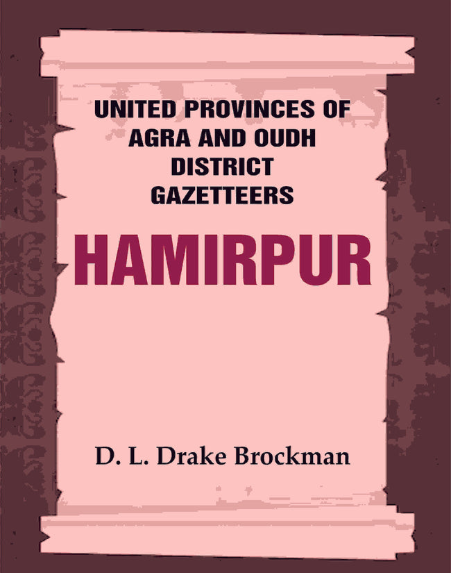 United Provinces of Agra and Oudh District Gazetteers: Hamirpur Vol. XXVII - Gyan Books Hover Image