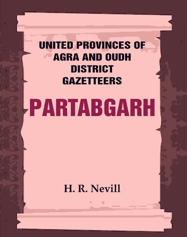 United Provinces of Agra and Oudh District Gazetteers: Partabgarh Vol. XLI - Gyan Books Hover Image