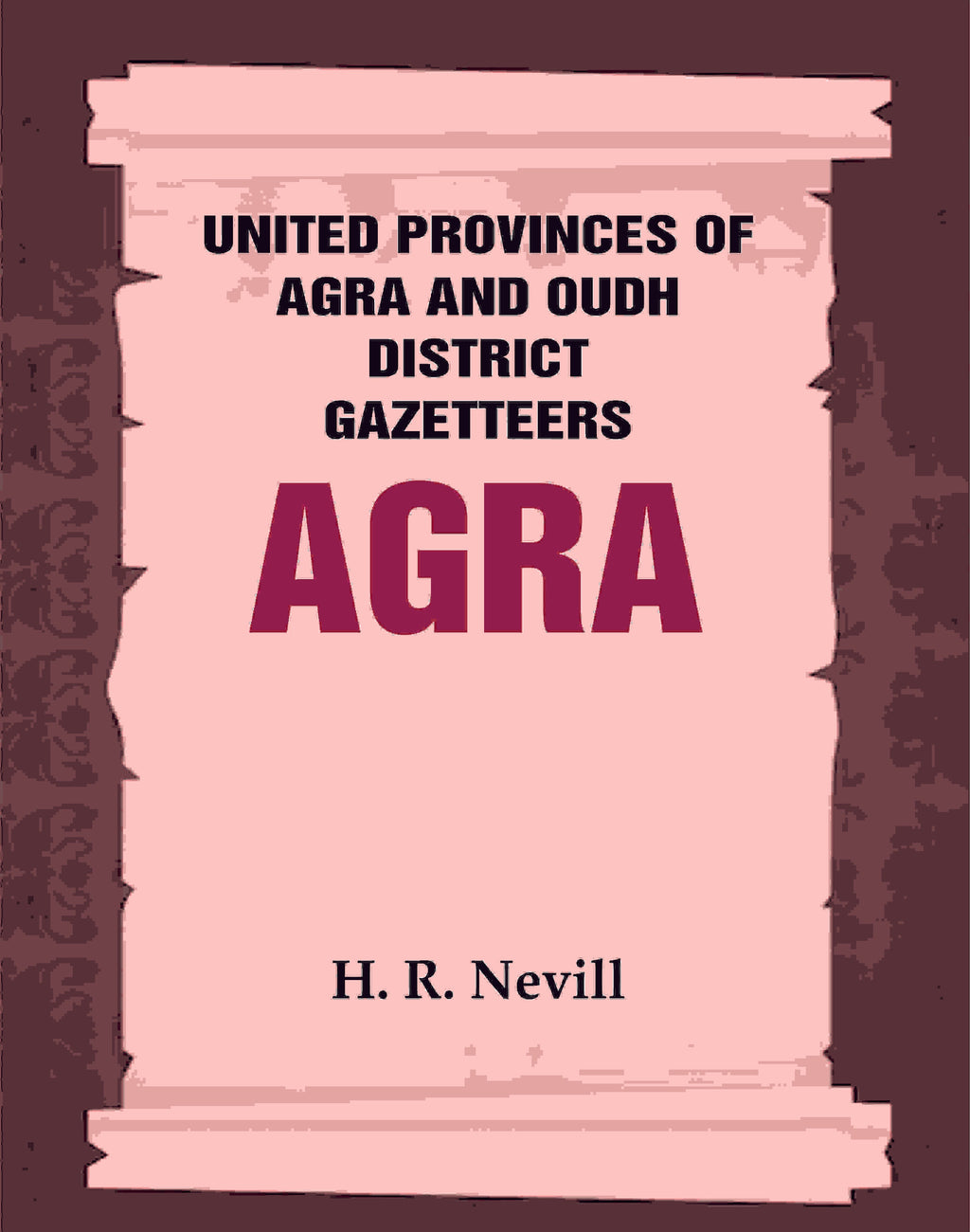 United Provinces of Agra and Oudh District Gazetteers: Agra Vol. I - Gyan Books