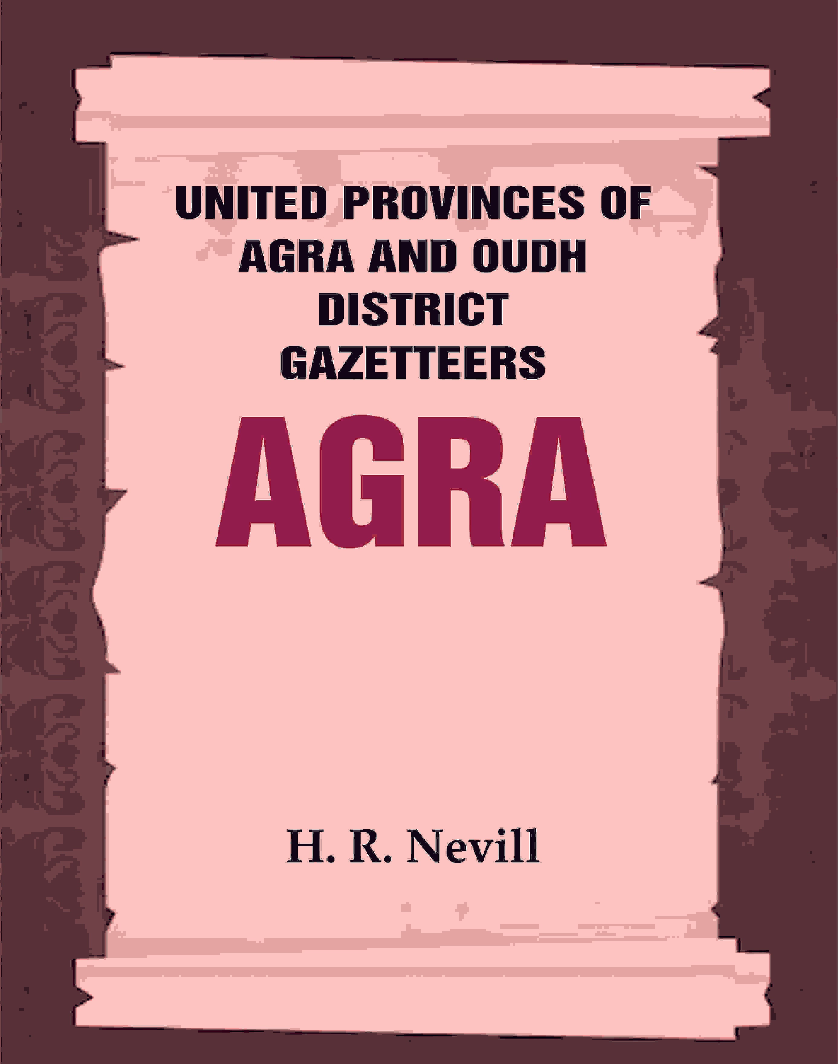 United Provinces of Agra and Oudh District Gazetteers: Agra Vol. I - Gyan Books