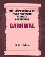 United Provinces of Agra and Oudh District Gazetteers: Garhwal Vol. XXIII - Gyan Books