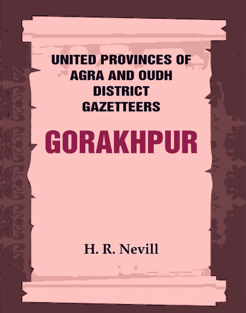 United Provinces of Agra and Oudh District Gazetteers: Gorakhpur Vol. XXVI - Gyan Books