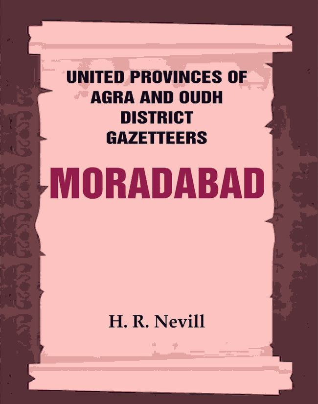 United Provinces of Agra and Oudh District Gazetteers: Moradabad Vol. XXXVII - Gyan Books Main Image