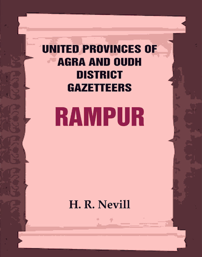 United Provinces of Agra and Oudh District Gazetteers: Rampur Vol. XLIV - Gyan Books Main Image