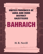United Provinces of Agra and Oudh District Gazetteers: Bahraich Vol. VI - Gyan Books