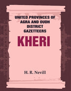 United Provinces of Agra and Oudh District Gazetteers: Kheri Vol. XXXII - Gyan Books